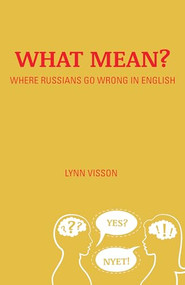 What Mean?: Where Russians Go Wrong in English by Lynn Visson, 9780781813228