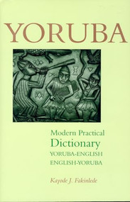 Yoruba-English/English-Yoruba Modern Practical Dictionary by Kayode J. Fakinlede, 9780781809788