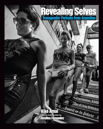 Revealing Selves (Transgender Portraits from Argentina) by Kike Arnal, 9781620972878