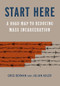 Start Here (A Road Map to Reducing Mass Incarceration) by Greg Berman, Julian Adler, 9781620972236