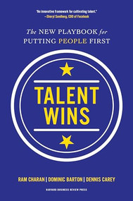 Talent Wins (The New Playbook for Putting People First) by Ram Charan, Dominic Barton, Dennis Carey, 9781633691186