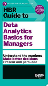 HBR Guide to Data Analytics Basics for Managers (HBR Guide Series) by Harvard Business Review, 9781633694286