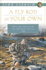 A Fly Rod of Your Own by John Gierach, 9781451618358