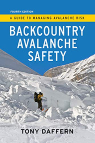 Backcountry Avalanche Safety - 4th Edition (A Guide to Managing Avalanche Risk) by Tony Daffern, 9781771602358
