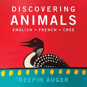 Discovering Animals: English * French * Cree (English * French * Cree) by Neepin Auger, 9781771602341