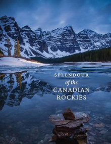 Splendour of the Canadian Rockies by Meghan J. Ward, Paul Zizka, 9781771602082