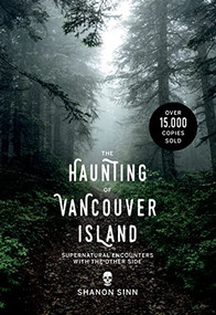 The Haunting of Vancouver Island (Supernatural Encounters with the Other Side) by Shanon Sinn, 9781771512435
