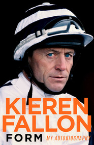 Form (My Autobiography) by Kieren Fallon, 9781471166518