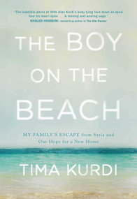 The Boy on the Beach (My Family's Escape from Syria and Our Hope for a New Home) by Tima Kurdi, 9781501175237