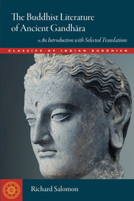The Buddhist Literature of Ancient Gandhara (An Introduction with Selected Translations) by Richard Salomon, 9781614291688
