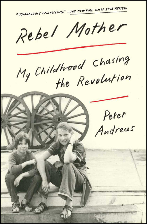 Rebel Mother (My Childhood Chasing the Revolution) - 9781501124426 by Peter Andreas, 9781501124426