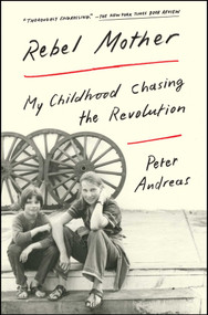 Rebel Mother (My Childhood Chasing the Revolution) - 9781501124426 by Peter Andreas, 9781501124426