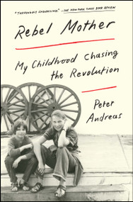 Rebel Mother (My Childhood Chasing the Revolution) - 9781501124426 by Peter Andreas