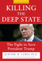 Killing the Deep State (The Fight to Save President Trump) by Jerome R. Corsi. Ph.D., 9781630061029