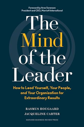 The Mind of the Leader (How to Lead Yourself, Your People, and Your Organization for Extraordinary Results) by Rasmus Hougaard, Jacqueline Carter, 9781633693425