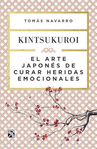 El arte japonés de curar heridas emocionales: Kint (Spanish Edition) by Tomás Navarro, 9786070743771