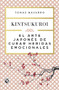 El arte japonés de curar heridas emocionales: Kint (Spanish Edition) by Tomás Navarro, 9786070743771