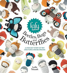 Lalylala's Beetles, Bugs And Butterflies (A Crochet Story of Tiny Creatures and Big Dreams) by Lydia Tresselt, 9781446306666