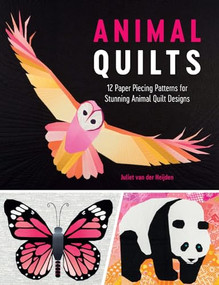 Animal Quilts (12 Paper Piecing Patterns for Stunning Animal Quilt Designs) by Juliet van der Heijden, 9781446306673
