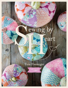 Tilda Sewing By Heart (For the love of fabrics) by Tone Finnanger, 9781446306710