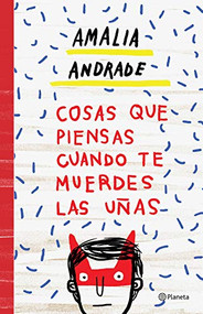Cosas que piensas cuando te muerdes las uñas / Things You Think About When You Bite Your Nails (Spanish Edition) by Amalia Andrade, 9786070745645