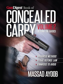 Gun Digest Book of Concealed Carry Volume II (Beyond the Basics) by Massad Ayoob, 9781946267139