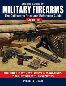 Standard Catalog of Military Firearms (The Collector's Price and Reference Guide) by Phillip Peterson, 9780896898264