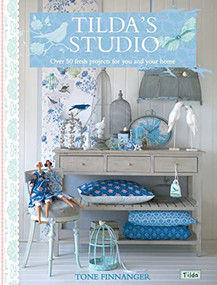 Tilda's Studio (Over 50 Fresh Projects for You and Your Home) by Tone Finnanger, 9781446301586