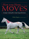 How Your Horse Moves (A Unique Visual Guide to Improving Performance) by Gillian Higgins, 9781446300992