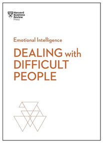 Dealing with Difficult People (HBR Emotional Intelligence Series) by Harvard Business Review, Tony Schwartz, Mark Gerzon, Holly Weeks, Amy Gallo, 9781633696082
