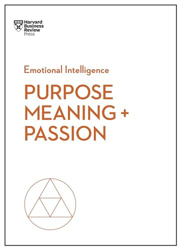 Purpose, Meaning, and Passion (HBR Emotional Intelligence Series) by Harvard Business Review, Morten T. Hansen, Teresa M. Amabile, Scott A. Snook, Nick Craig, 9781633696273