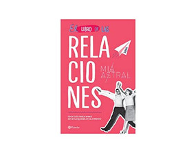 El libro de las relaciones (Spanish Edition) by Mía Astral, 9786070746000