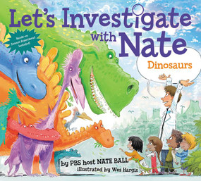 Let's Investigate with Nate #3: Dinosaurs by Nate Ball, Wes Hargis, 9780062357458