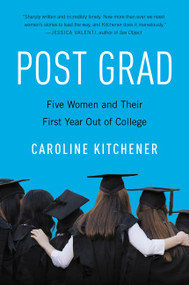 Post Grad (Five Women and Their First Year out of College) - 9780062429513 by Caroline Kitchener, 9780062429513