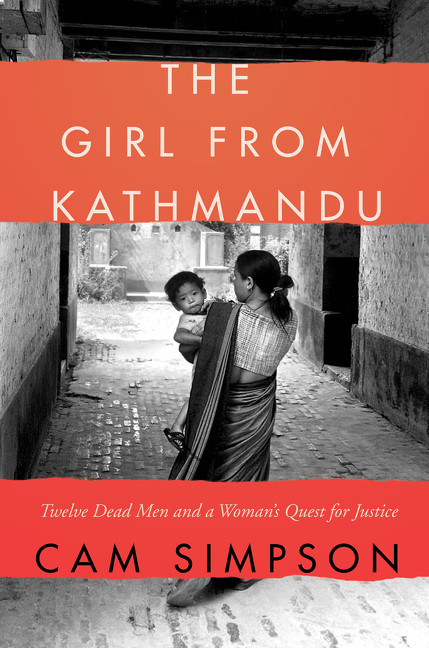 The Girl from Kathmandu (Twelve Dead Men and a Woman's Quest for Justice) by Cam Simpson, 9780062449719