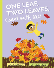 One Leaf, Two Leaves, Count with Me! by John Micklos Jr., Clive McFarland, 9780399544712