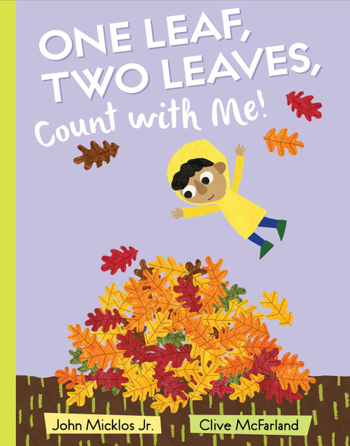 One Leaf, Two Leaves, Count with Me! by John Micklos Jr., Clive McFarland, 9780399544712