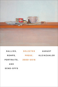 Sallies, Romps, Portraits, and Send-Offs (Selected Prose, 2000-2016) - 9780374537678 by August Kleinzahler, 9780374537678