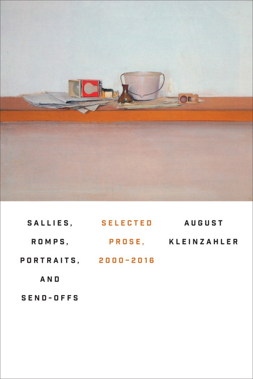 Sallies, Romps, Portraits, and Send-Offs (Selected Prose, 2000-2016) - 9780374537678 by August Kleinzahler, 9780374537678