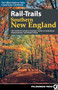 Rail-Trails Southern New England (The definitive guide to multiuse trails in Connecticut, Massachusetts, and Rhode Island) by Rails-to-Trails Conservancy, 9780899978994