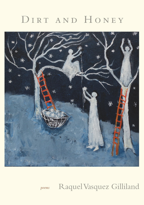 Dirt and Honey by Raquel Vasquez Gilliland, 9780999499566