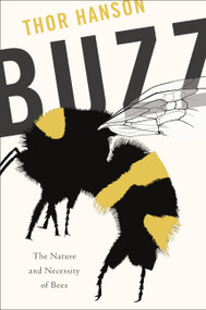 Buzz (The Nature and Necessity of Bees) by Thor Hanson, 9780465052615