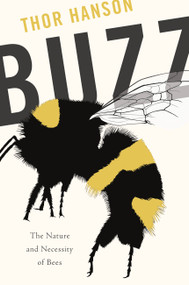 Buzz (The Nature and Necessity of Bees) by Thor Hanson, 9780465052615