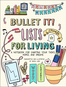 Bullet It! Lists for Living (A Notebook for Charting Your Tasks, Hopes, and Dreams) by Nicole Lara, 9781250178817