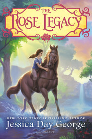 The Rose Legacy by Jessica Day George, 9781599906478