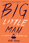 Big Little Man (In Search of My Asian Self) by Alex Tizon, 9781328460141