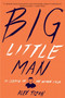 Big Little Man (In Search of My Asian Self) by Alex Tizon, 9781328460141