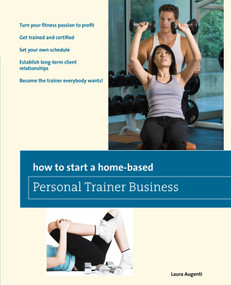 How to Start a Home-Based Personal Trainer Business by Laura Augenti, 9780762752669