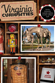 Virginia Curiosities (Quirky Characters, Roadside Oddities & Other Offbeat Stuff) by Sharon Cavileer, 9780762769667
