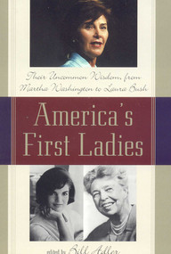 America's First Ladies (Their Uncommon Wisdom, from Martha Washington to Laura Bush) - 9781589792999 by Bill Adler, 9781589792999